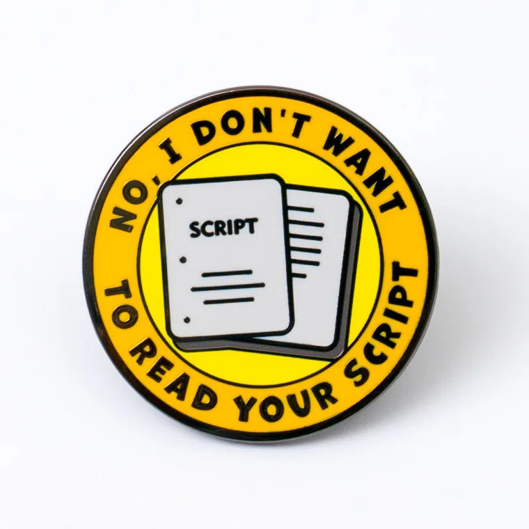 Script Pins No, I Don't Want To Read Your Script | Enamel Pin – MotionPicturePeels