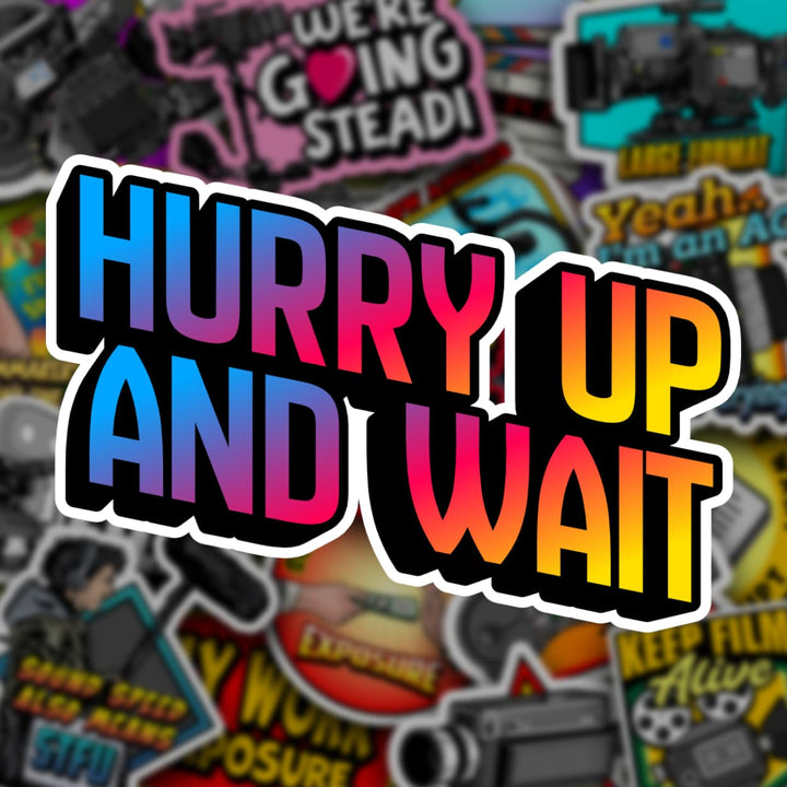Hurry Up And Wait Sticker